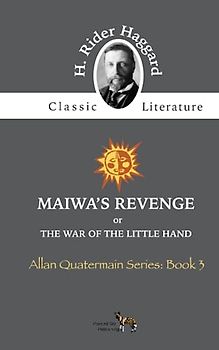 Maiwa's Revenge (Annotated): or, The War of the Little Hand