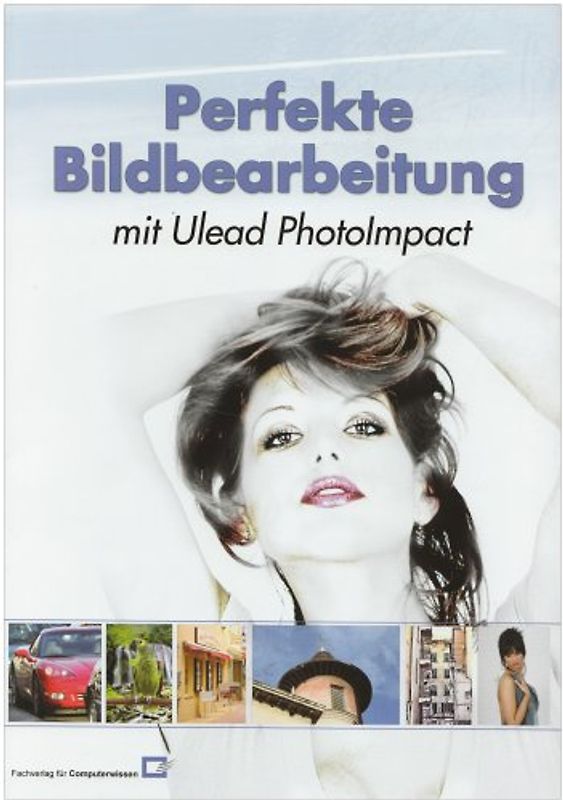Perfekte Bildbearbeitung mit Ulead Photo Impact
