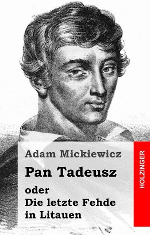 Pan Tadeusz oder Die letzte Fehde in Litauen - Mickiewicz, Adam