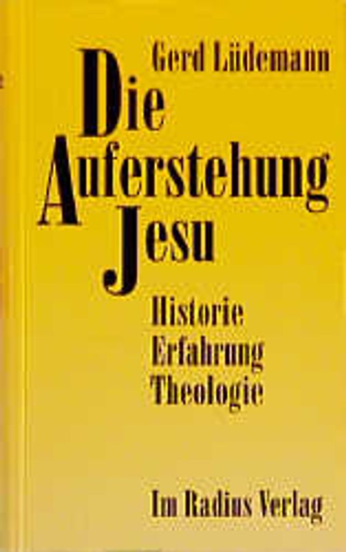 Die Auferstehung Jesu. Historie, Erfahrung, Theologie
