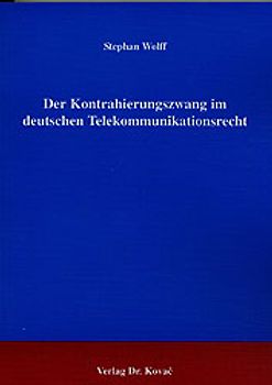 Der Kontrahierungszwang im deutschen Telekommunikationsrecht
