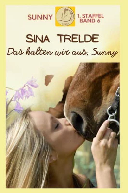 Das halten wir aus, Sunny: Sunny - Band 6