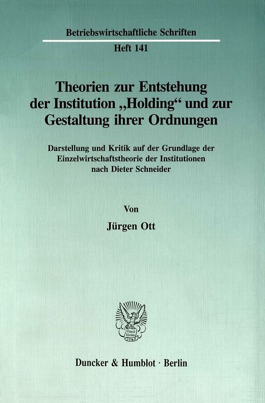 Theorien zur Entstehung der Institution "Holding" und zur Gestaltung ihrer Ordnungen.
