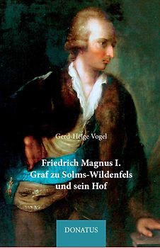 Friedrich Magnus I. Graf zu Solms-Wildenfels und sein Hof