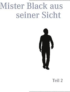 Mister Black aus seiner Sicht
