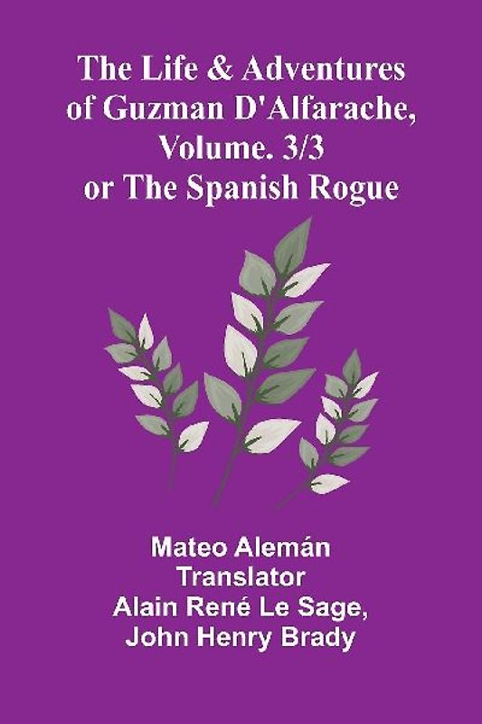 The Life and Adventures of Guzman D'Alfarache, or the Spanish Rogue, vol. 3/3