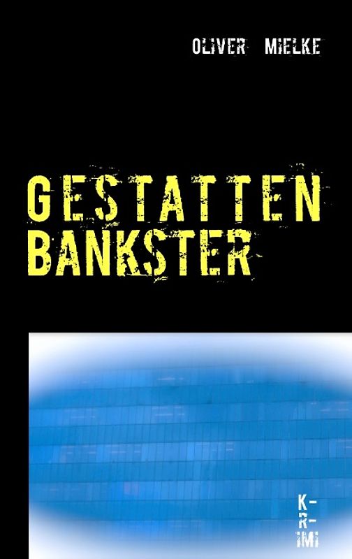 Gestatten Bankster. Wirtschaftskrimi