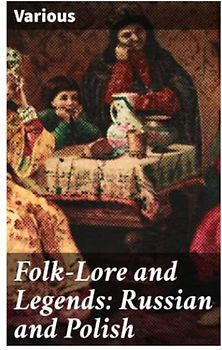 Folk-Lore and Legends: Russian and Polish