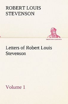 Letters of Robert Louis Stevenson - Volume 1