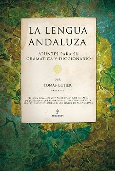 La lengua Andaluza. Apuntes para su Gramática y diccionario