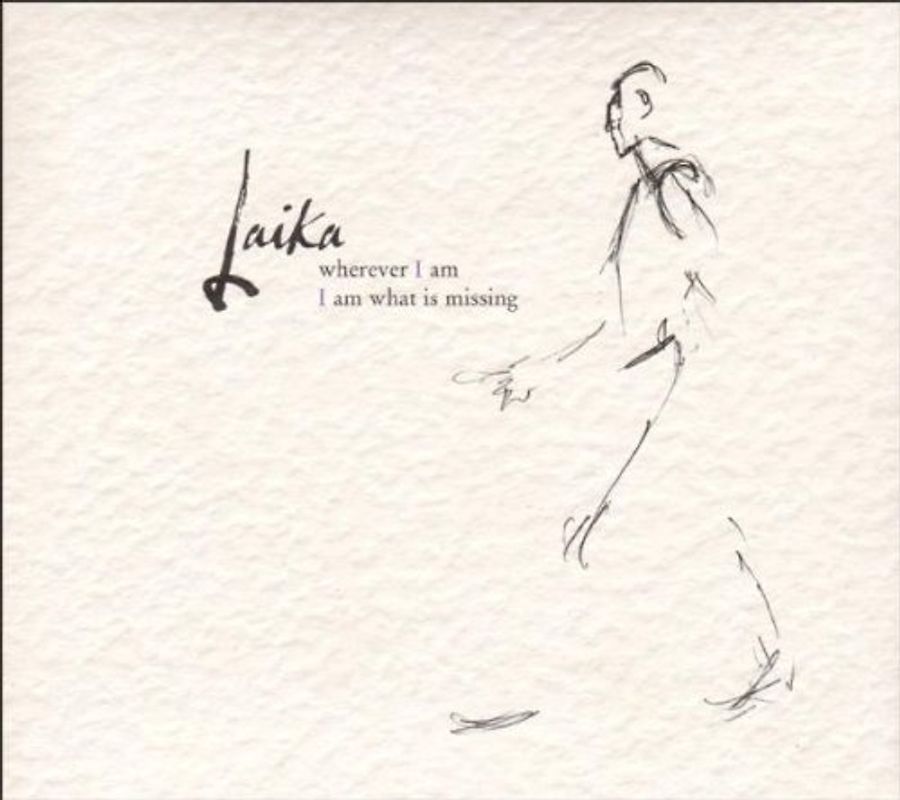 Laika - Wherever I am I am What Is Missing
