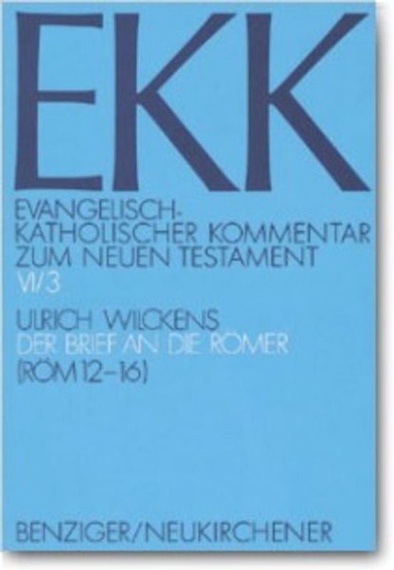 Evangelisch-Katholischer Kommentar zum Neuen Testament (EKK) / Der Brief an die Römer. EKK VI/3, Röm 12-16