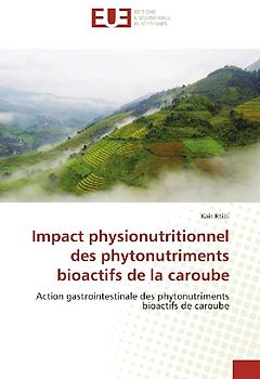 Impact physionutritionnel des phytonutriments bioactifs de la caroube