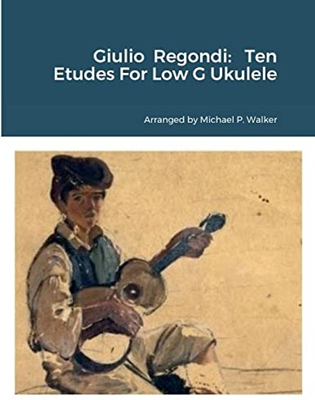 Giulio Regondi: Ten Etudes For Low G Ukulele