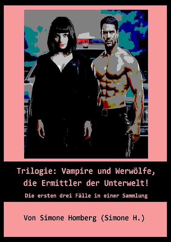 Vampire und Werwölfe, die Ermittler der Unterwelt / Trilogie: Vampire und Werwölfe, die Ermittler der Unterwelt!