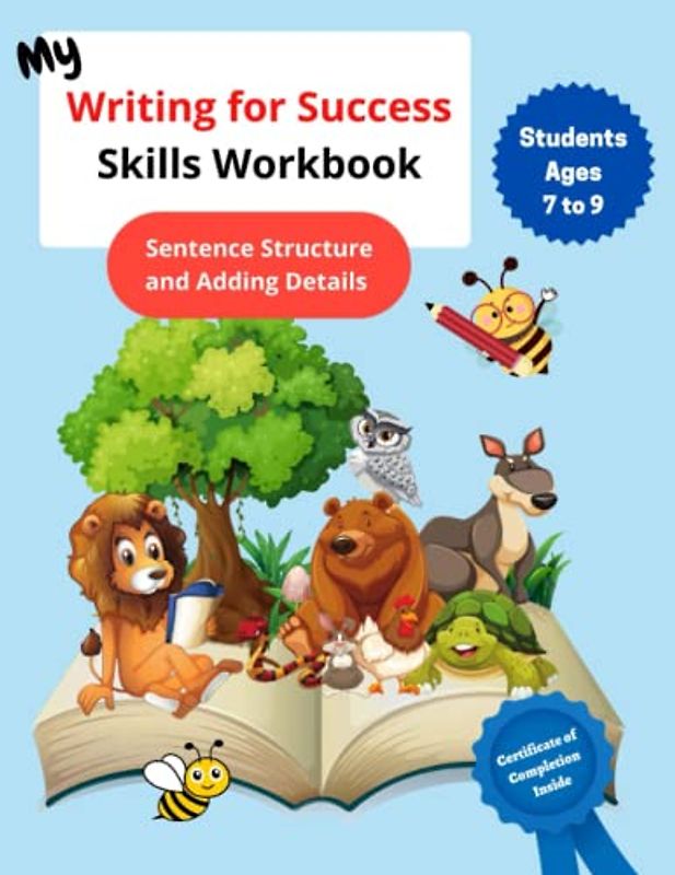 My Writing for Success Skills Workbook: Sentence Structure and Adding Details for Students Ages 7 To 9