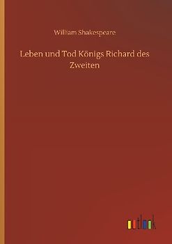 Leben und Tod Königs Richard des Zweiten