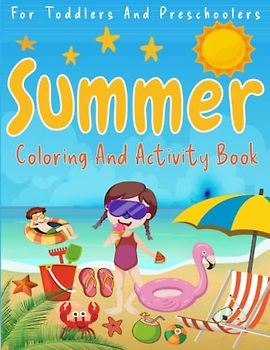 Summer Coloring and activity Book For toddlers and preschoolers: Activities Including: Dot to Dot, drawing, find the differences, Coloring Pages... and More!