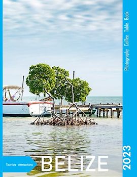 BELIZE Photography Coffee Table Book: A vibrant tour of Belize, featuring 40 photographs that bring to life one of the most beautiful countries in ... & Travel Lovers. Paperback.June 29,2023.