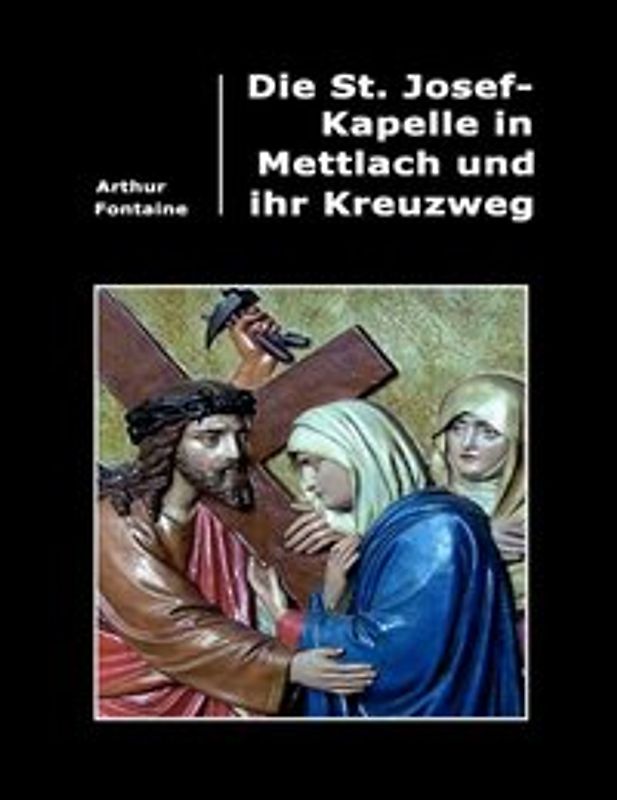 Die St. Josef-Kapelle in Mettlach und ihr Kreuzweg
