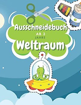 Ausschneidebuch Ab 3 Jahre Weltraum: Schnitt Und Farbe | Schneiden Lernen Ab 3 Jahre | Vorschule Malbuch | Weltraum Malbuch Ab 3 Jahre (Unterhaltsam Und Lehrreich Ausschneidebuch Ab 3 Jahre)