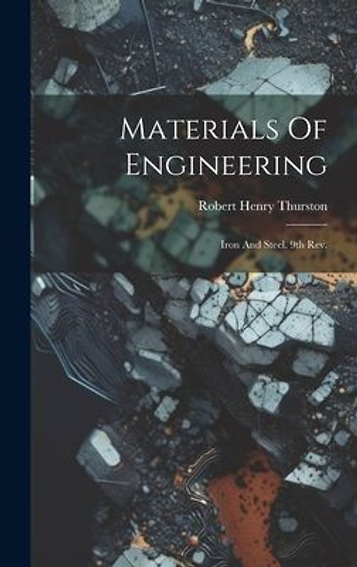 Materials Of Engineering: Iron And Steel. 9th Rev.; Edition 1903