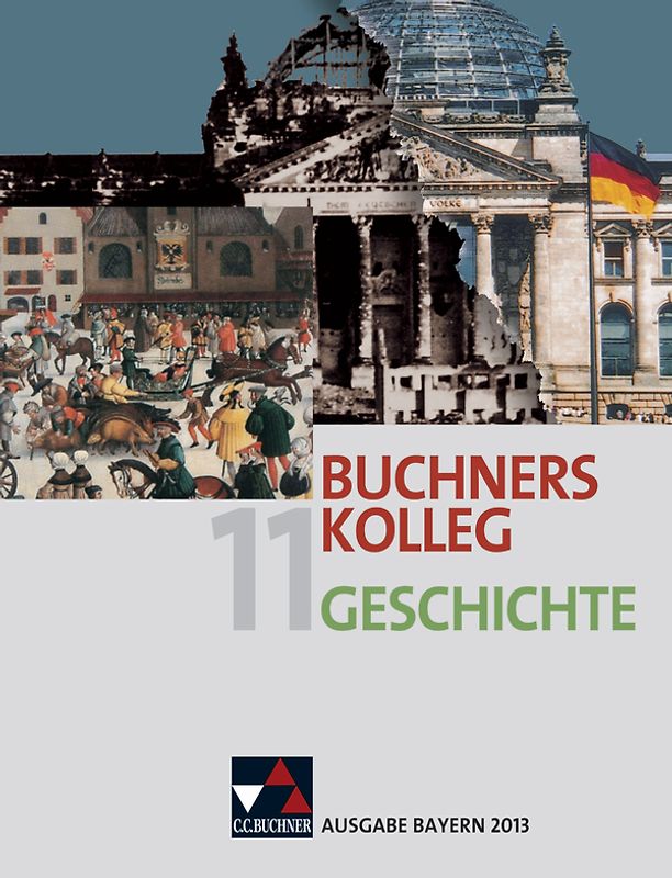 Buchners Kolleg Geschichte – Ausgabe Bayern 2013 / Buchners Kolleg Geschichte Bayern 11 – 2013