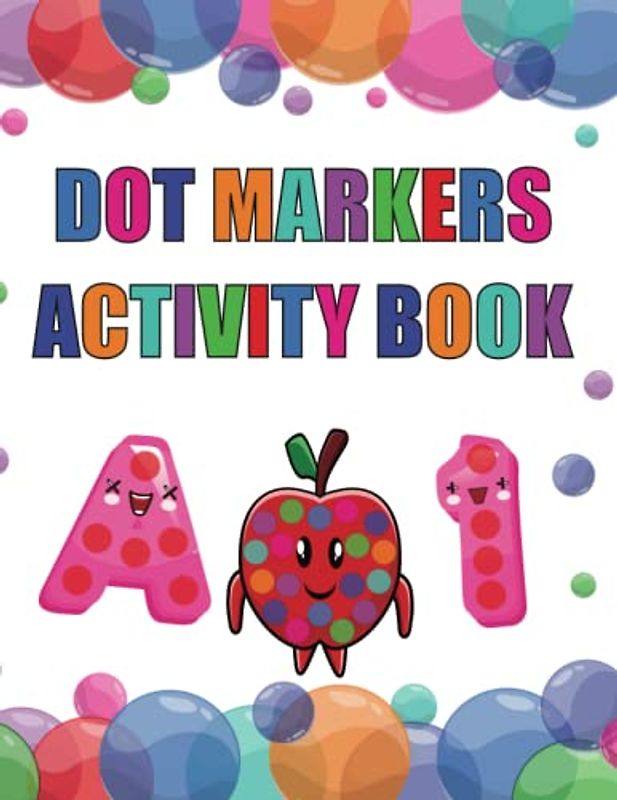 Dot Markers Activity Book (ABC) For Toddlers: To Learn To Write Alphabet And Numbers With Easy Guided Dots