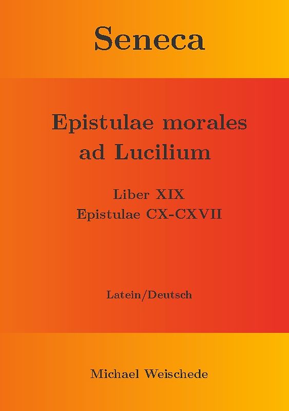 Seneca - Epistulae morales ad Lucilium - Liber XIX Epistulae CX-CXVII
