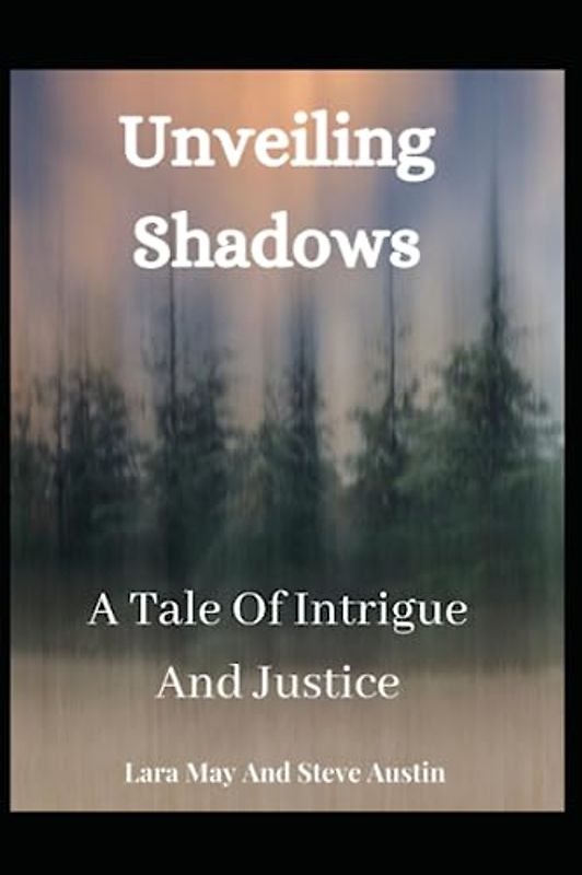 Unveiling Shadows: A Tale Of Intrigue And Justice