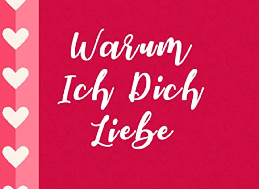 Warum Ich Dich Liebe: Liebesbuch zum Ausfüllen und selbst gestalten | Geschenk für Paare, Partner, Freund, Freundin, Valentinstag, Ehe, Hochzeit