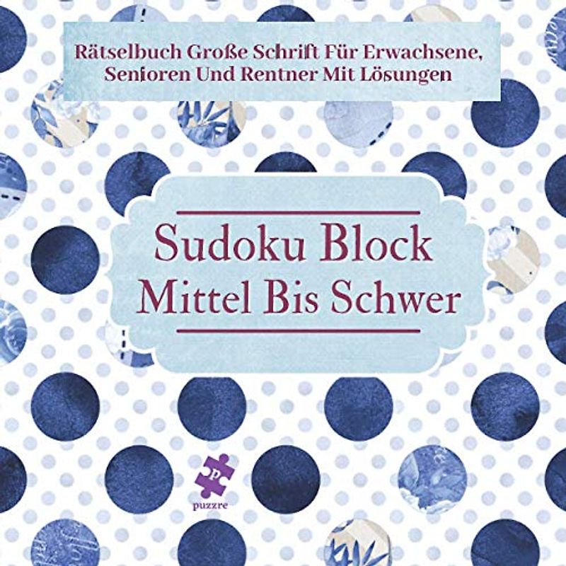 Sudoku Block Mittel Bis Schwer: Denksport Spiele Logical Buch Ein Rätsel Pro Seite Großes Format 8,5" x 8,5" Großdruck