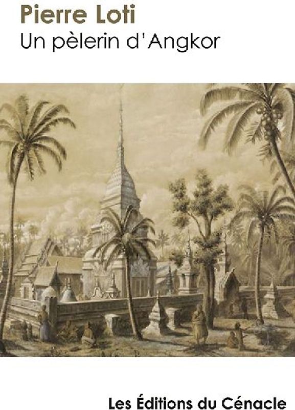 Un pèlerin d'Angkor (édition de référence)