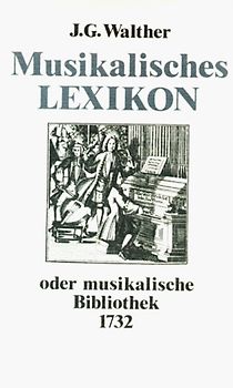 Musikalisches Lexikon. Oder musikalische Bibliothek 1732