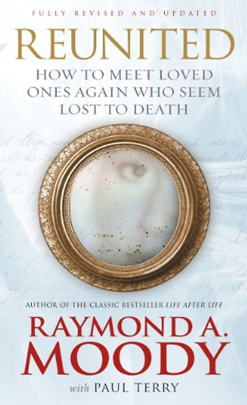 Reunited: How to meet loved ones again who seem lost to death