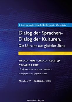 1. Internationale virtuelle Konferenz der Ukrainistik. Dialog der Sprachen - Dialog der Kulturen. Die Ukraine aus globaler Sicht