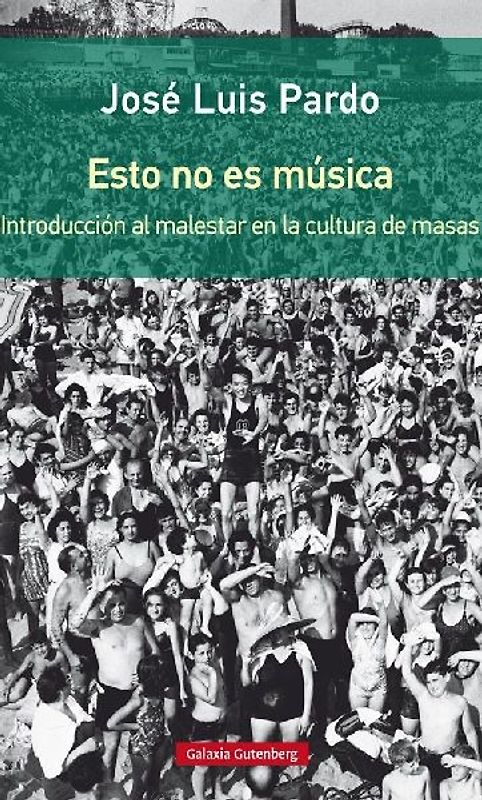 Esto no es música : introducción al malestar en la cultura de masas
