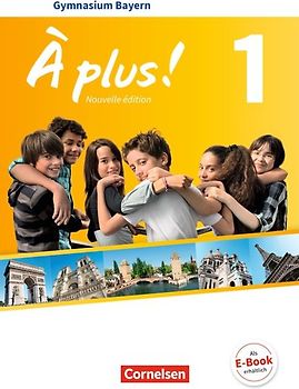 À plus ! - Französisch als 1. und 2. Fremdsprache - Bayern - Ausgabe 2017 - Band 1