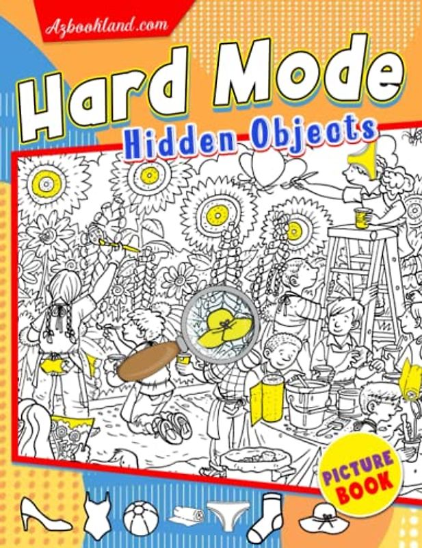 Hard Mode Hidden Objects Picture Book: Seek and Find Activity Book | Way to Have Fun With 25 Pictures All Levels Inside to All Ages Lovers | Improve Memory, Relax And Have Fun