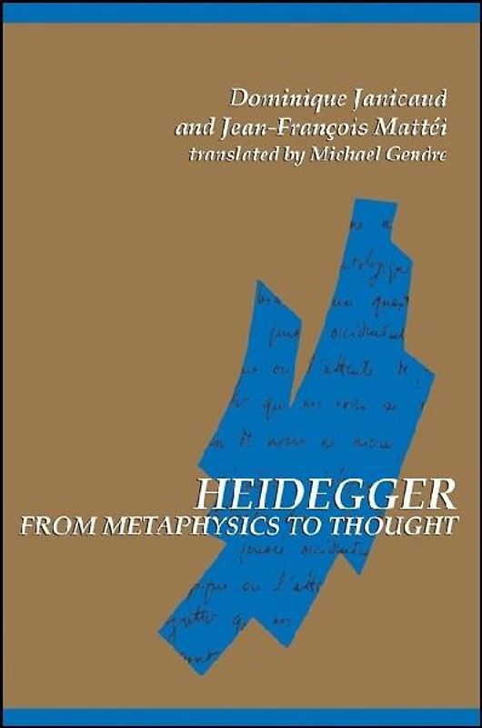Heidegger from Metaphysics to Thought (SUNY Series (SUNY Series in Contemporary Continental Philosophy) - Janicaud, Dominique
