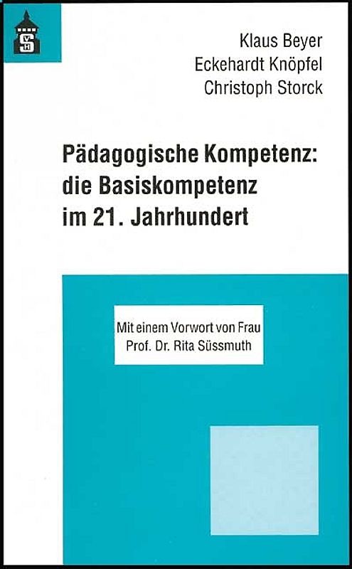 Pädagogische Kompetenz: die Basiskompetenz im 21. Jahrhundert