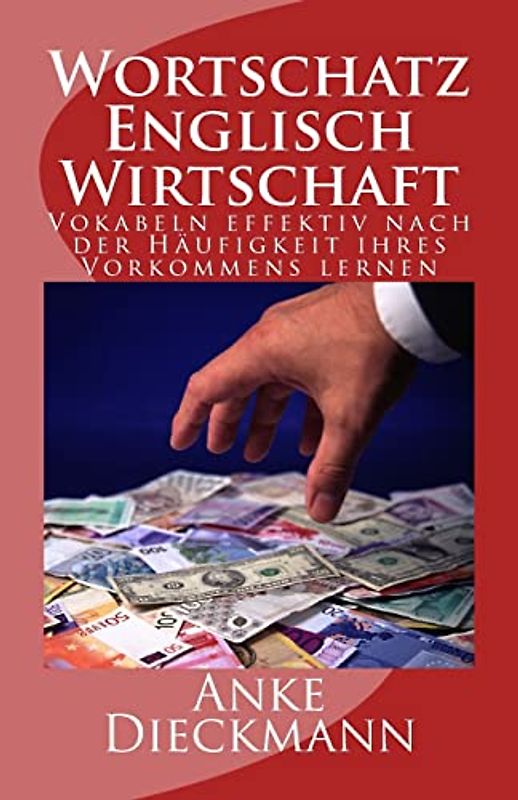 Wortschatz Englisch Wirtschaft: Vokabeln effektiv nach der Häufigkeit ihres Vorkommens lernen (Studies in Macroeconomic History) - Dieckmann, Anke