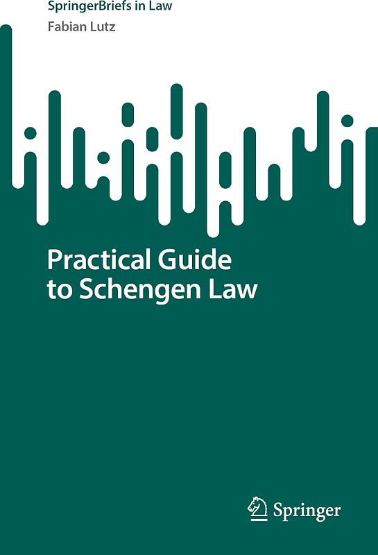 Practical Guide to Schengen Law