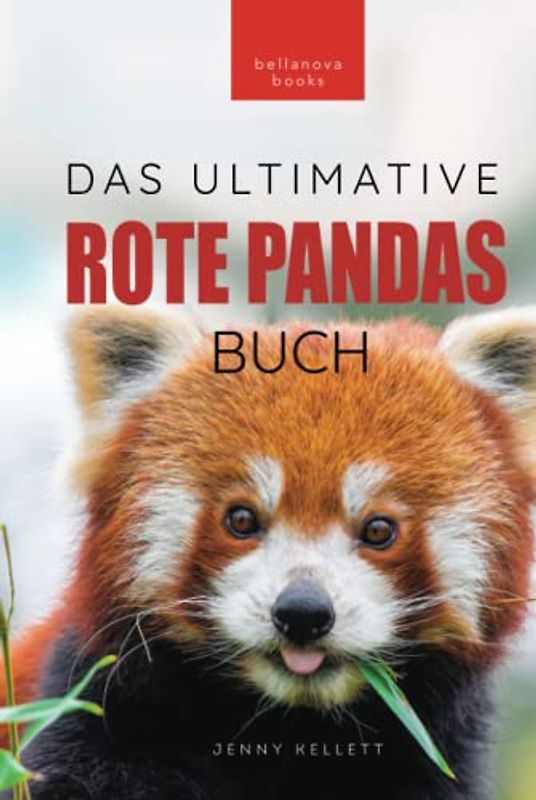 Rote Pandas: Das ultimative Buch: 100+ Fakten über Rote Pandas, Fotos, Quiz und Wortsucherätsel (Tierfaktenbücher für Kinder)