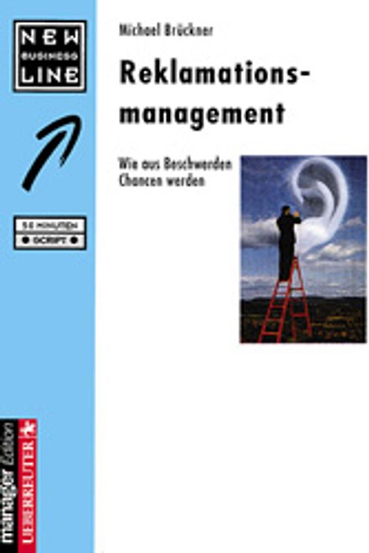 Reklamationsmanagement. Wie aus Beschwerden Chancen werden