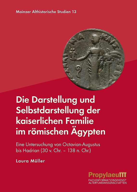 Die Darstellung und Selbstdarstellung der kaiserlichen Familie im römischen Ägypten