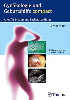 Gynäkologie und Geburtshilfe compact. Alles für Station und Facharztprüfung