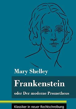 Frankenstein oder Der moderne Prometheus