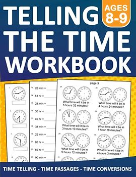 Telling the Time Workbook For kids Ages 8-9 Time Telling,Time Passages,Time Conversions exercises With Answers: Telling Time Workbook For 3rd Grade ... Time Telling Practice Worksheets for Ages 8-9