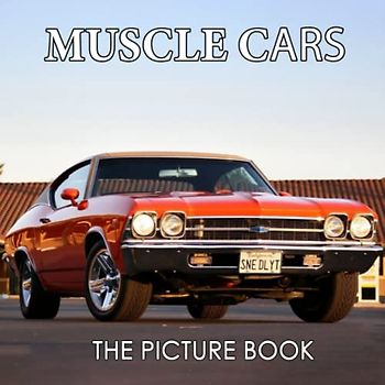 Muscle Cars Photo Book: Colorful Pages For All Ages Relaxation And Stress Relief | Ideal Gift For Birthday (30 Premium Pictures With Names)